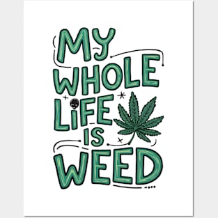 My Whole life is weed | T Shirt Design Posters and Art